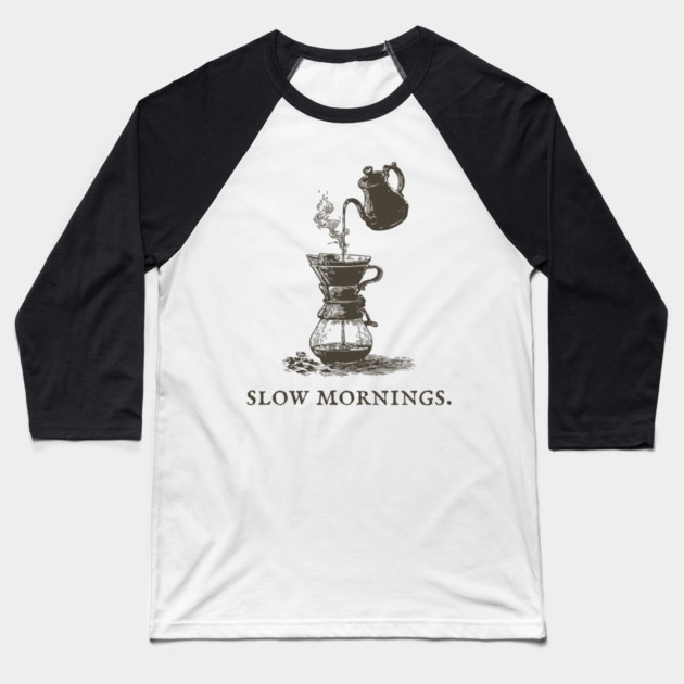 Slow Mornings Pour Over Coffee Ritual Illustration Baseball T-Shirt by TuncGK