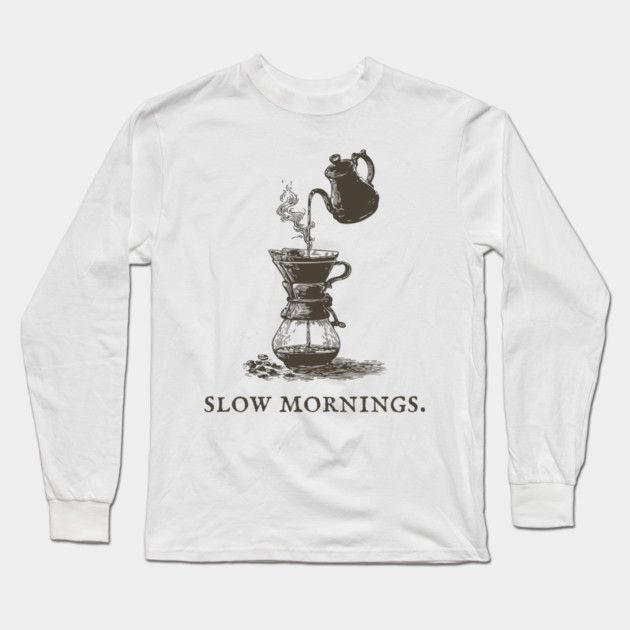 Slow Mornings Pour Over Coffee Ritual Illustration Long Sleeve T-Shirt by TuncGK