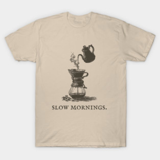 Slow Mornings Pour Over Coffee Ritual Illustration T-Shirt