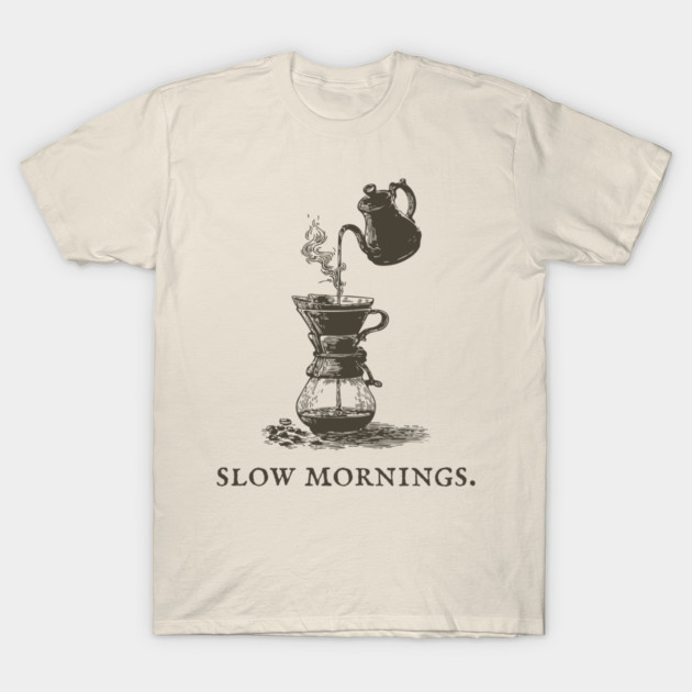 Slow Mornings Pour Over Coffee Ritual Illustration T-Shirt by TuncGK