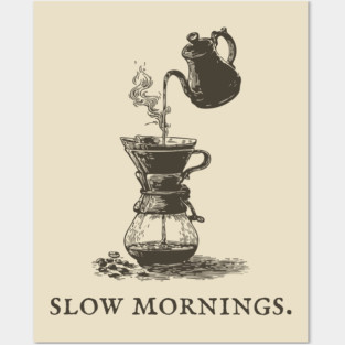 Slow Mornings Pour Over Coffee Ritual Illustration Posters and Art