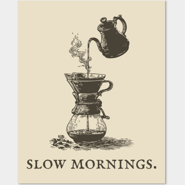Slow Mornings Pour Over Coffee Ritual Illustration Wall Art by TuncGK