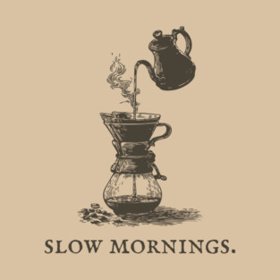 Slow Mornings Pour Over Coffee Ritual Illustration T-Shirt