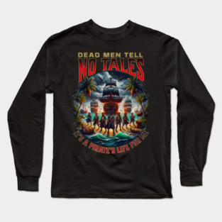 Dead Men Tell No Tales Pirate Life Adventures - erapo #4686 Long Sleeve T-Shirt