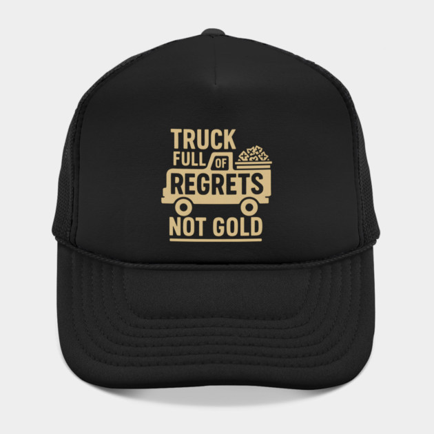 Truck Full of Regrets Not Gold Funny Sarcasm Graphic by MakerMind8.2