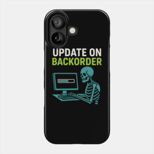 Update on Backorder Skeleton Computer Tech Humor Graphic Phone Case