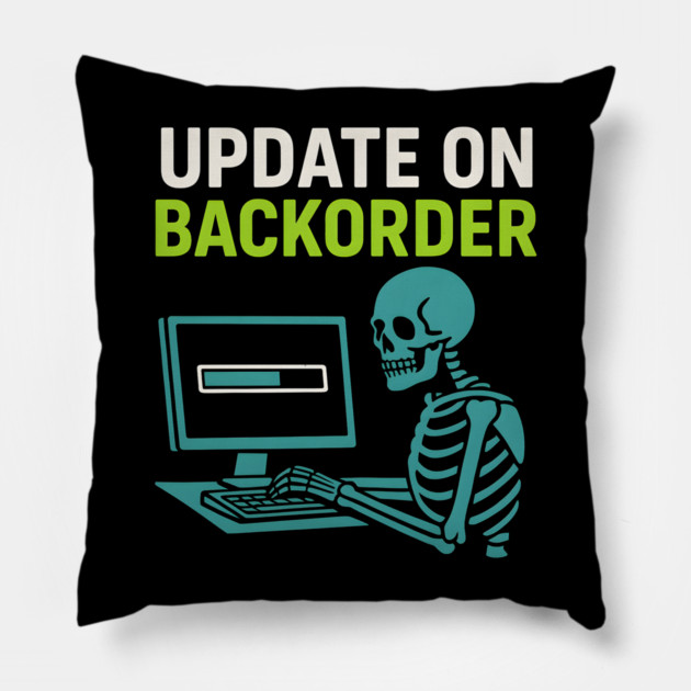 Update on Backorder Skeleton Computer Tech Humor Graphic Pillow by MakerMind8.2