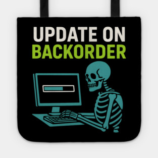 Update on Backorder Skeleton Computer Tech Humor Graphic Tote