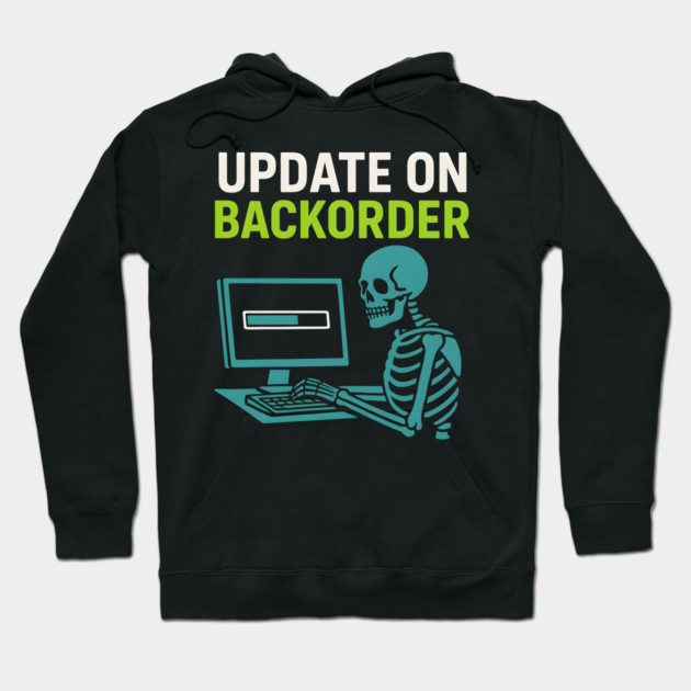 Update on Backorder Skeleton Computer Tech Humor Graphic Hoodie by MakerMind8.2