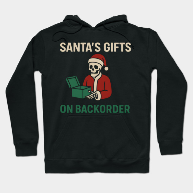 Santa’s Gifts on Backorder Funny Christmas Skeleton Graphic Hoodie by MakerMind8.2