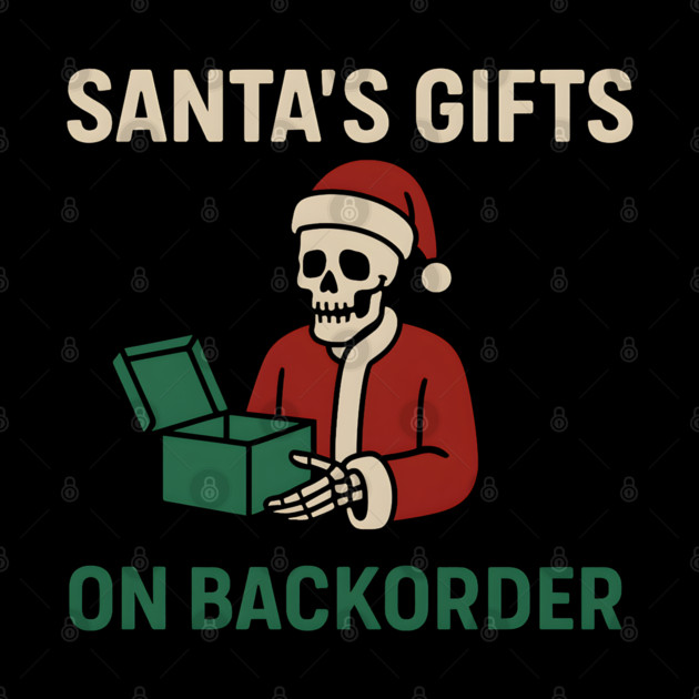 Santa’s Gifts on Backorder Funny Christmas Skeleton Graphic by MakerMind8.2