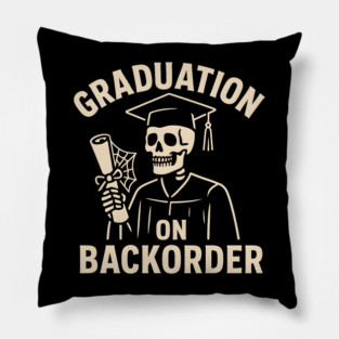 Graduation on Backorder Funny Skeleton College Humor Graphic Pillow