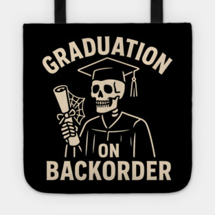 Graduation on Backorder Funny Skeleton College Humor Graphic Tote