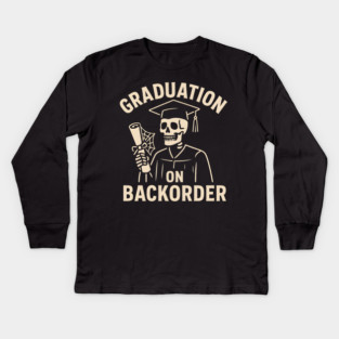 Graduation on Backorder Funny Skeleton College Humor Graphic Kids Long Sleeve T-Shirt