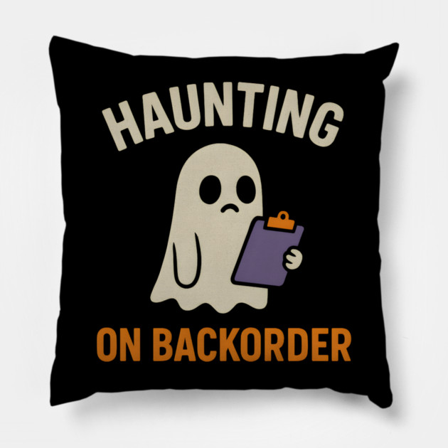 Haunting on Backorder Funny Ghost Halloween Pun Graphic Pillow by MakerMind8.2