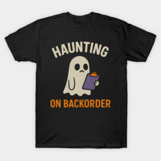 Haunting on Backorder Funny Ghost Halloween Pun Graphic T-Shirt