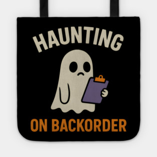 Haunting on Backorder Funny Ghost Halloween Pun Graphic Tote