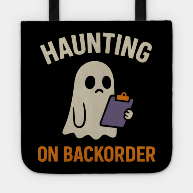 Haunting on Backorder Funny Ghost Halloween Pun Graphic Tote by MakerMind8.2