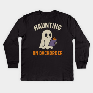 Haunting on Backorder Funny Ghost Halloween Pun Graphic Kids Long Sleeve T-Shirt