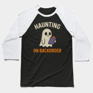 Haunting on Backorder Funny Ghost Halloween Pun Graphic Baseball T-Shirt