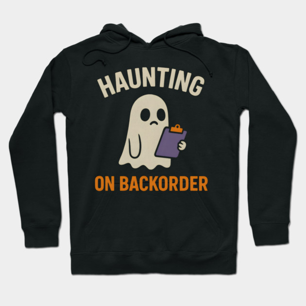 Haunting on Backorder Funny Ghost Halloween Pun Graphic Hoodie by MakerMind8.2