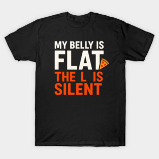 My Belly Is Flat Pizza Pun Graphic T-Shirt