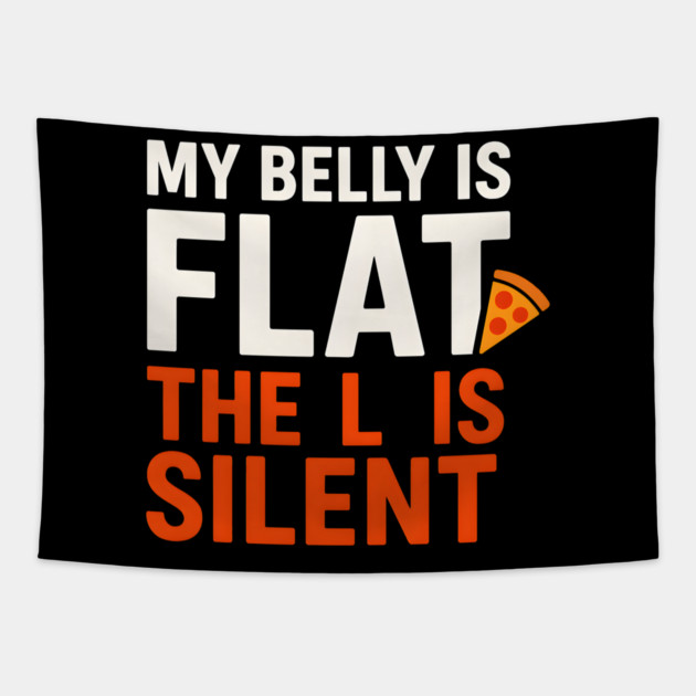My Belly Is Flat Pizza Pun Graphic Tapestry by MakerMind8.2