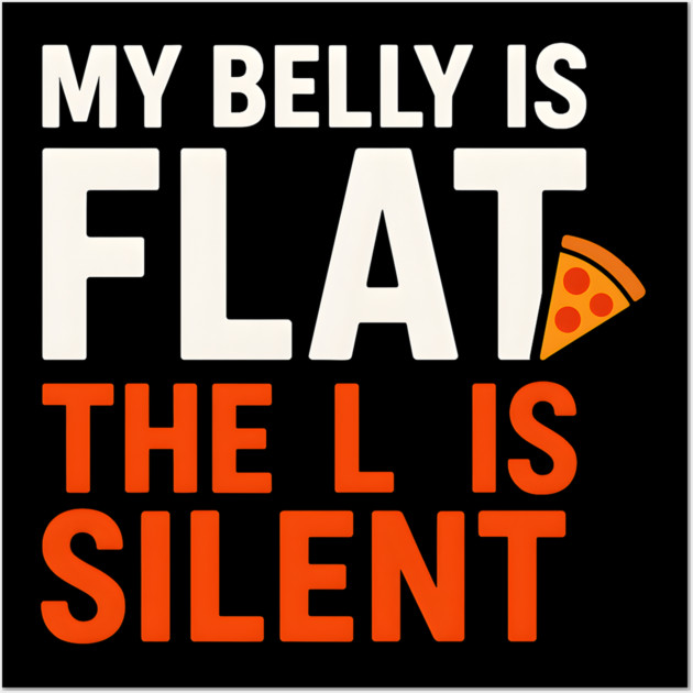 My Belly Is Flat Pizza Pun Graphic Wall Art by MakerMind8.2