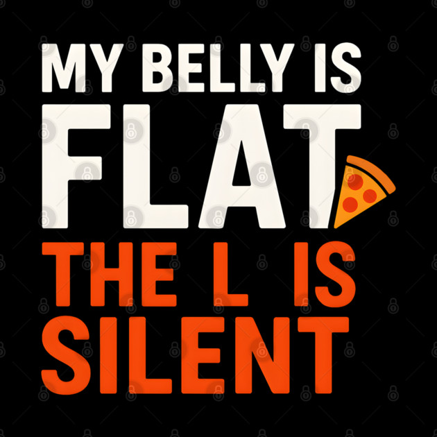 My Belly Is Flat Pizza Pun Graphic by MakerMind8.2