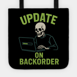 Update on Backorder Funny Tech Skeleton Pun Graphic Tote