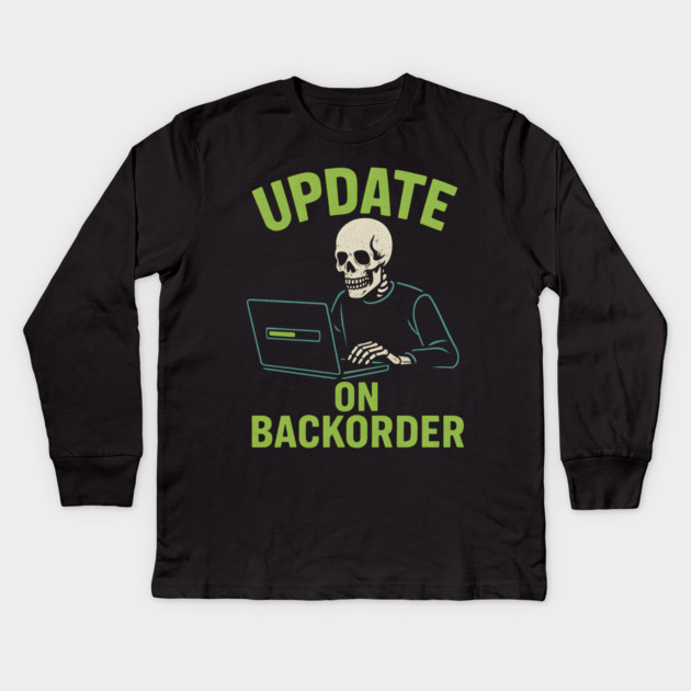Update on Backorder Funny Tech Skeleton Pun Graphic Kids Long Sleeve T-Shirt by MakerMind8.2