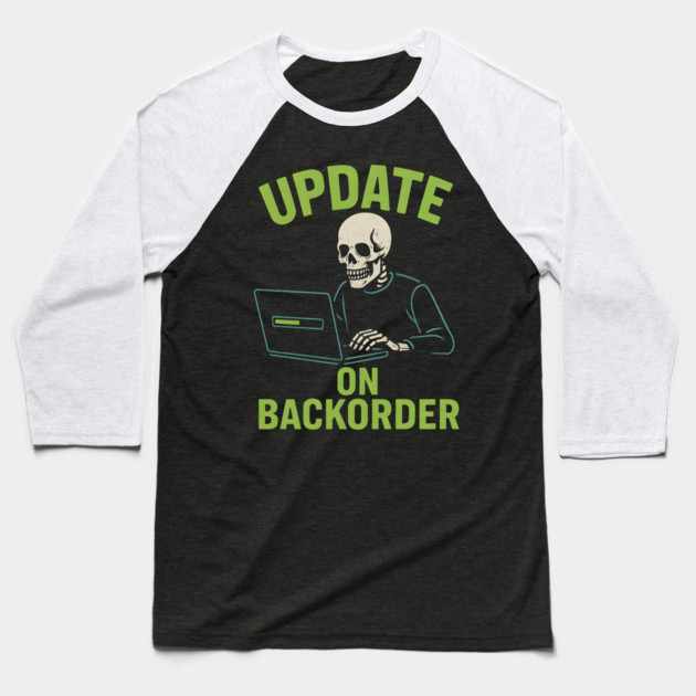 Update on Backorder Funny Tech Skeleton Pun Graphic Baseball T-Shirt by MakerMind8.2