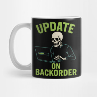 Update on Backorder Funny Tech Skeleton Pun Graphic Mug