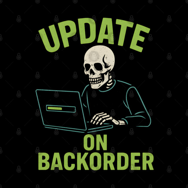 Update on Backorder Funny Tech Skeleton Pun Graphic by MakerMind8.2