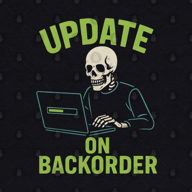 Update on Backorder Funny Tech Skeleton Pun Graphic by MakerMind8.2