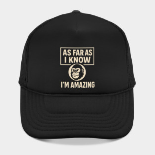 As Far As I Know I’m Amazing Funny Gorilla Motivation Graphic Hat