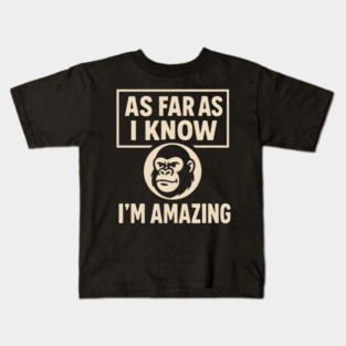 As Far As I Know I’m Amazing Funny Gorilla Motivation Graphic Kids T-Shirt