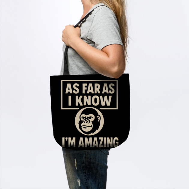 As Far As I Know I’m Amazing Funny Gorilla Motivation Graphic by MakerMind8.2