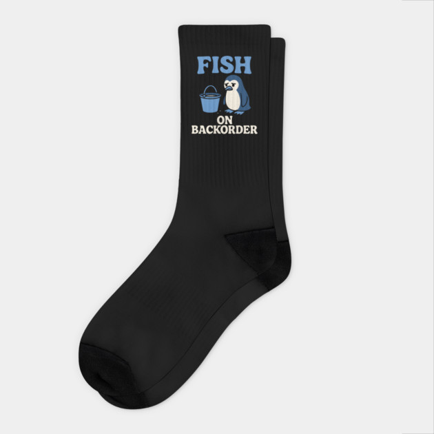 Fish on Backorder Funny Penguin Animal Humor Graphic Socks by MakerMind8.2