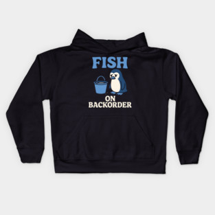 Fish on Backorder Funny Penguin Animal Humor Graphic Kids Hoodie
