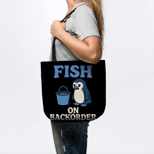 Fish on Backorder Funny Penguin Animal Humor Graphic by MakerMind8.2