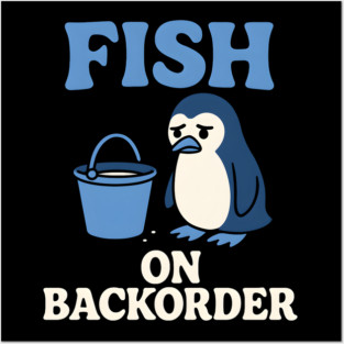 Fish on Backorder Funny Penguin Animal Humor Graphic Posters and Art