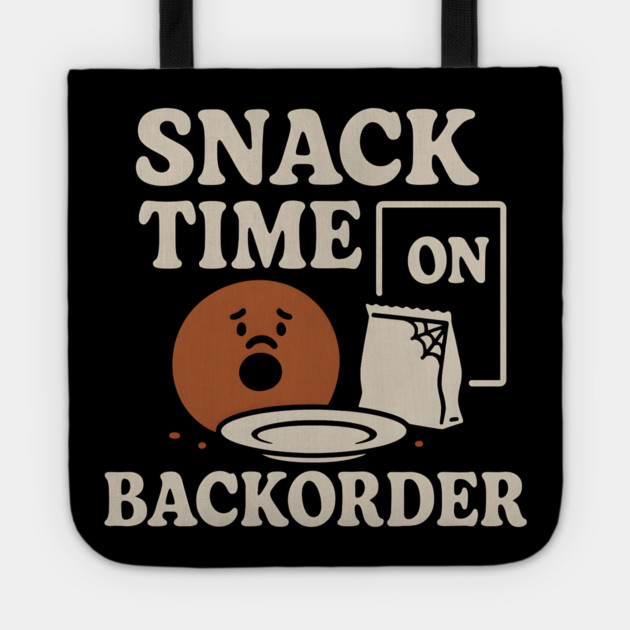 Snack Time on Backorder Funny Food Humor Pun Graphic Tote by MakerMind8.2