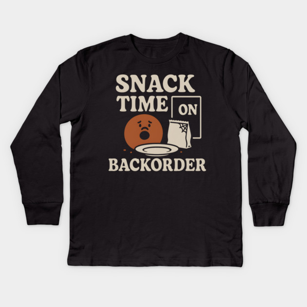 Snack Time on Backorder Funny Food Humor Pun Graphic Kids Long Sleeve T-Shirt by MakerMind8.2