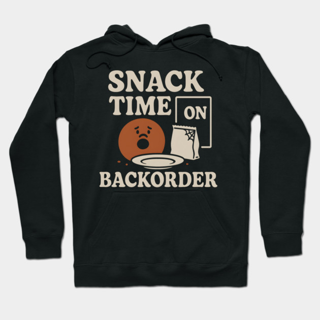 Snack Time on Backorder Funny Food Humor Pun Graphic Hoodie by MakerMind8.2