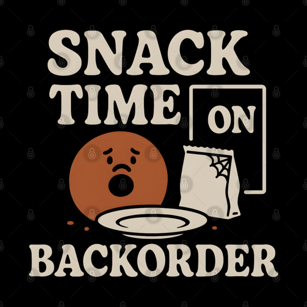 Snack Time on Backorder Funny Food Humor Pun Graphic by MakerMind8.2