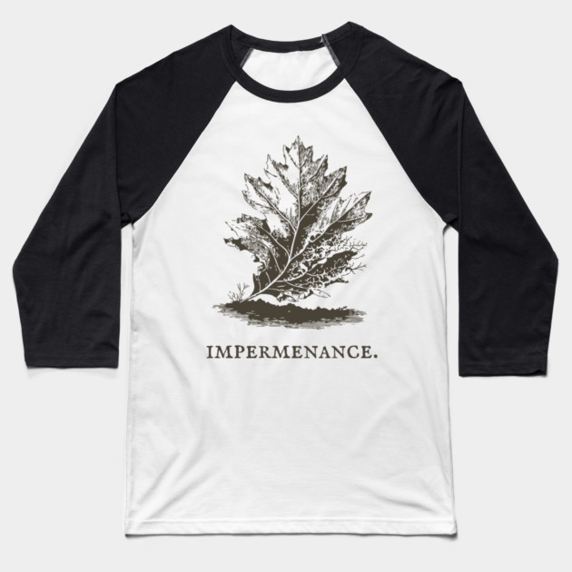 Impermanence Decaying Leaf Illustration Baseball T-Shirt by TuncGK