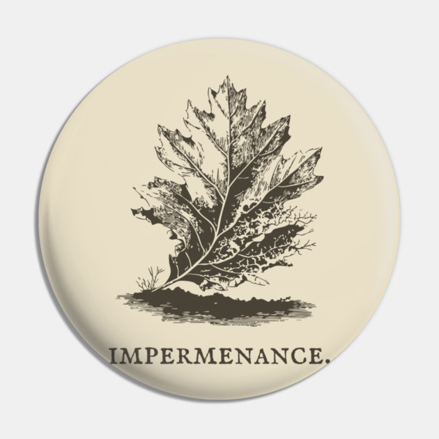 Impermanence Decaying Leaf Illustration Pin by TuncGK