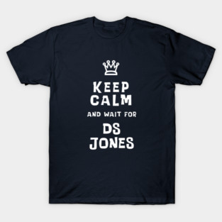 Keep Calm and wait for DS Jones T-Shirt