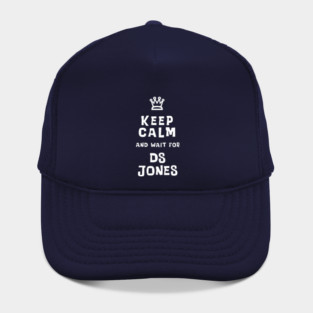 Keep Calm and wait for DS Jones Hat